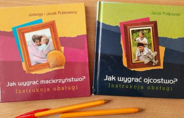 Jak wygrać macierzyństwo? Jak wygrać ojcostwo? Instrukcja obsługi.