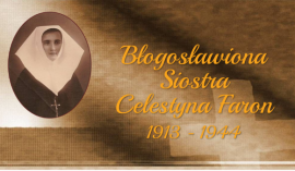 …o błogosławionej s. Celestynie Faron